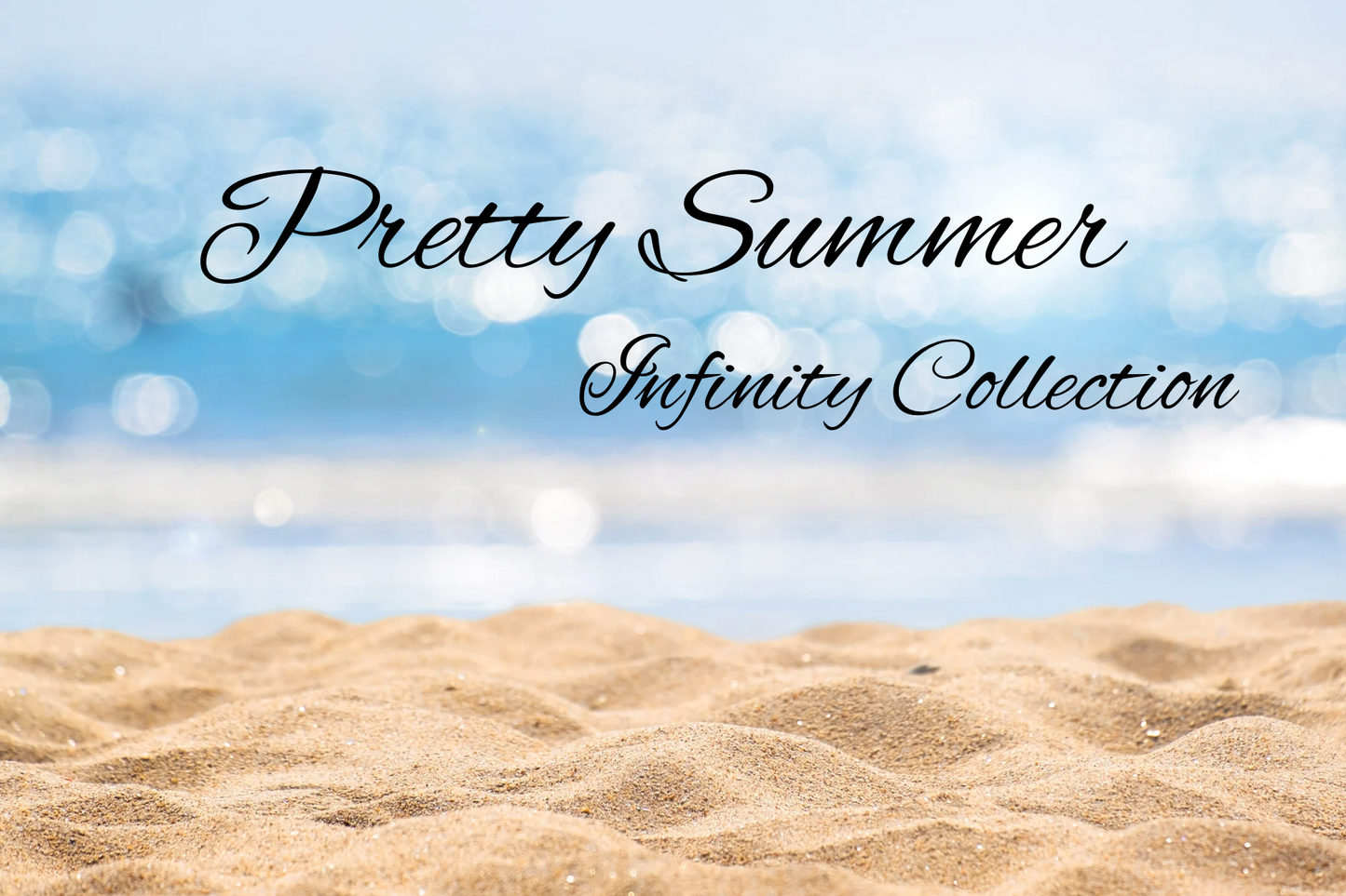 Pretty Summer Infinity Collection
